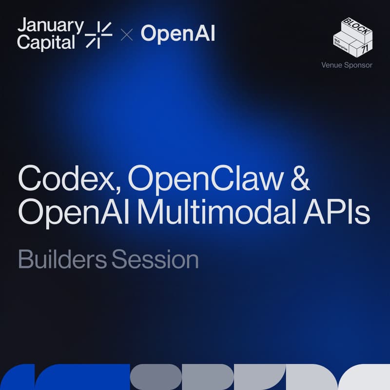 Cover Image for January Capital | Builders Session with Codex x OpenClaw x OpenAI Multimodal APIs