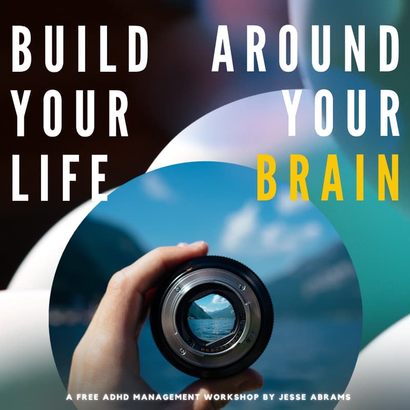 Cover Image for Build Your Life Around Your Brain: Understanding ADHD and our Strained Attention in the Modern World