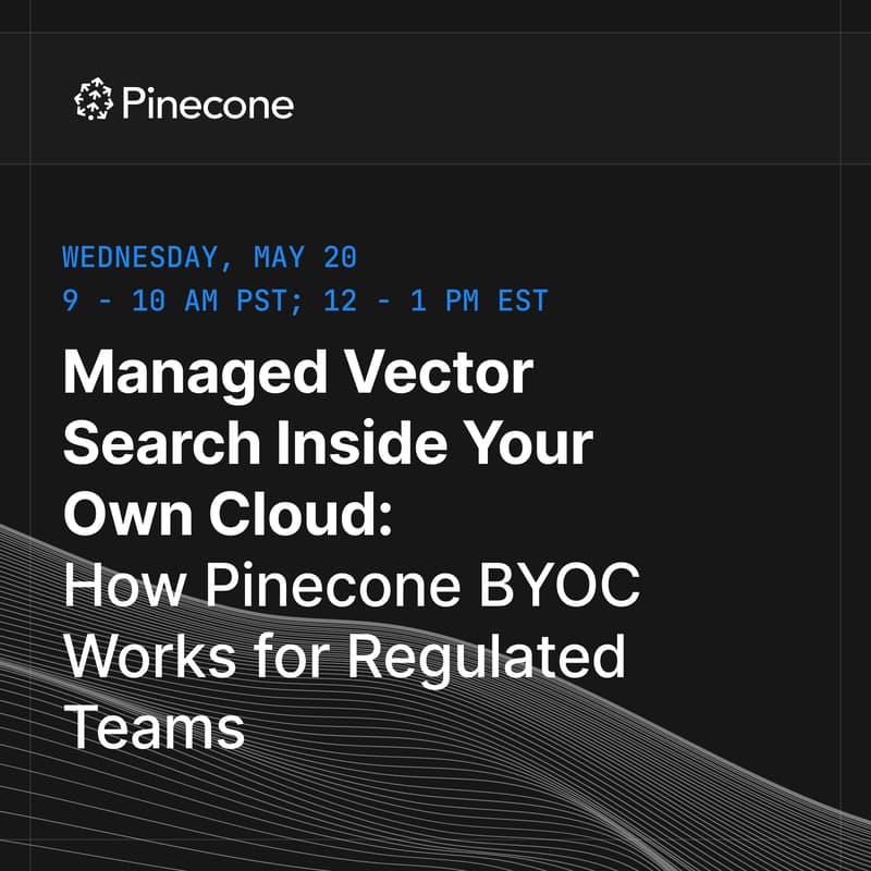 Cover Image for Managed Vector Search Inside Your Own Cloud: How Pinecone BYOC Works for Regulated Teams