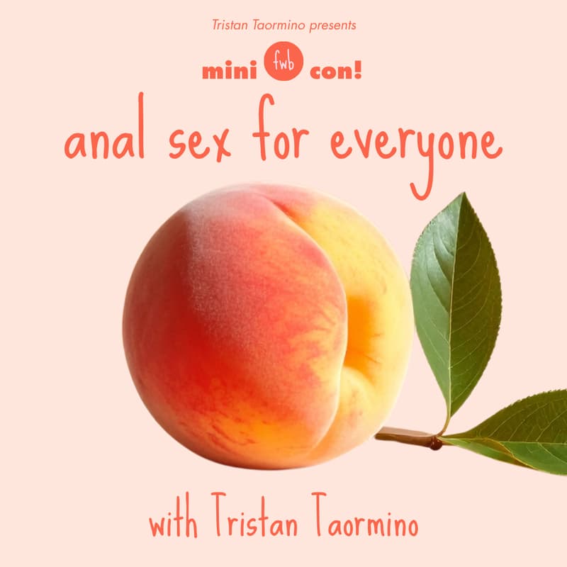 Cover Image for fwb mini con 🍑 Workshop with Tristan Taormino