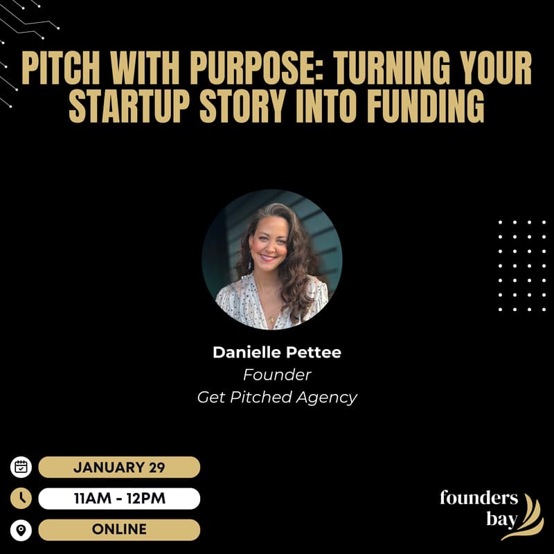 Cover Image for Founders Bay Virtual Workshop: Pitch With Purpose: Turning Your Startup Story Into Funding