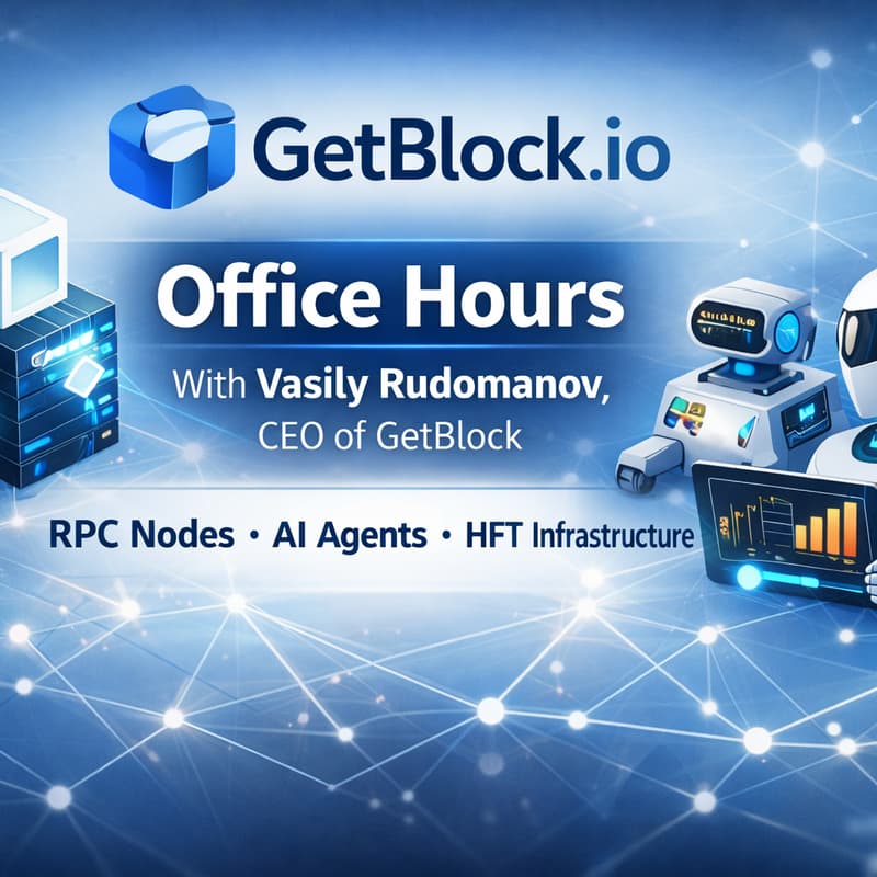 Cover Image for GetBlock.io Office Hours: Web3 & AI Infrastructure, RPC Nodes, Validators, AI Agents & HFT Infrastructure