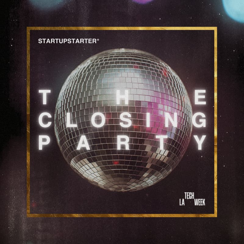 Cover Image for The Closing Party | #LATechWeek