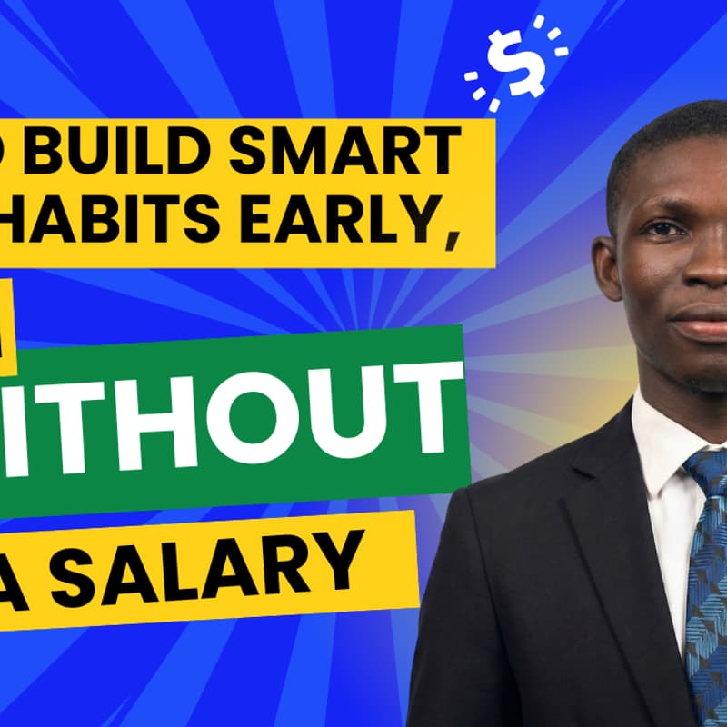 Cover Image for How to Build Smart Money Habits Early, Even Without a Salary