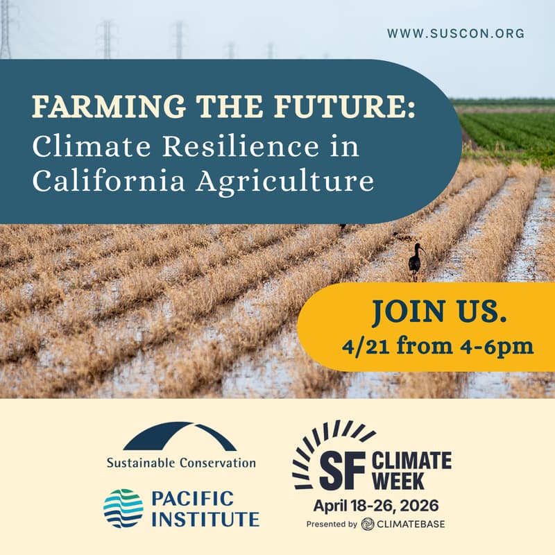 Cover Image for Farming the Future: Climate Resilience in California Agriculture hosted by Sustainable Conservation and the Pacific Institute