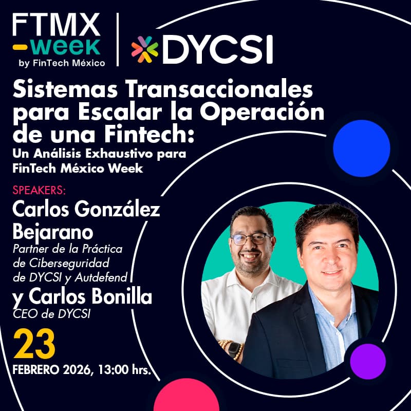 Cover Image for Sistemas Transaccionales para Escalar la Operación de una Fintech: Un Análisis Exhaustivo para FinTech México Week by DYCSI