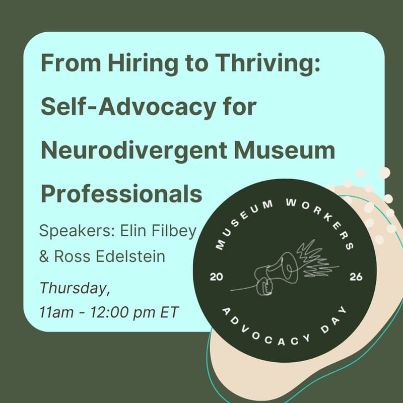 Cover Image for From Hiring to Thriving: Self-Advocacy for Neurodivergent Museum Professionals