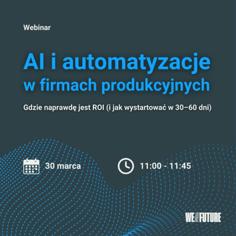 Cover Image for AI i automatyzacje w firmach produkcyjnych: gdzie naprawdę jest ROI (i jak wystartować w 30–60 dni)