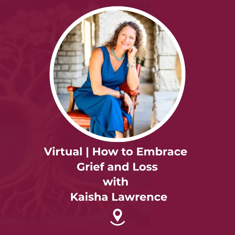 Cover Image for Virtual | The Sacred Work of Grief: A Restorative Experience with Kaisha Lawrence
