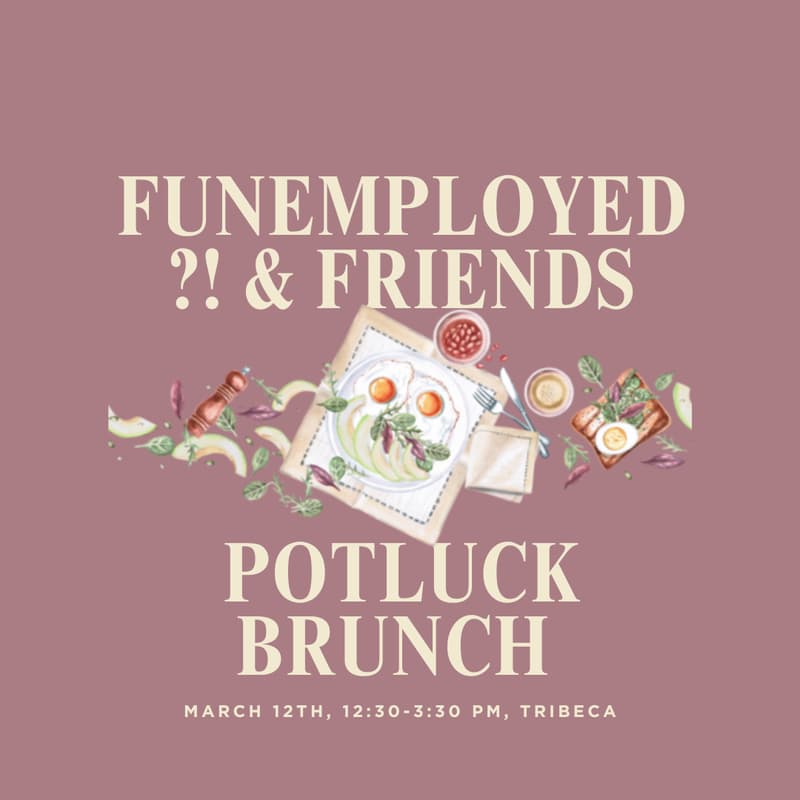 Cover Image for Funemployed ?! & Friends Potluck Brunch