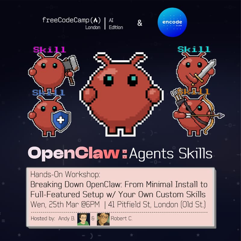 Cover Image for freeCodeCamp x Encode | AI - Workshop: Breaking Down OpenClaw (From Minimal Mode to Advanced Mode w/ Skills)