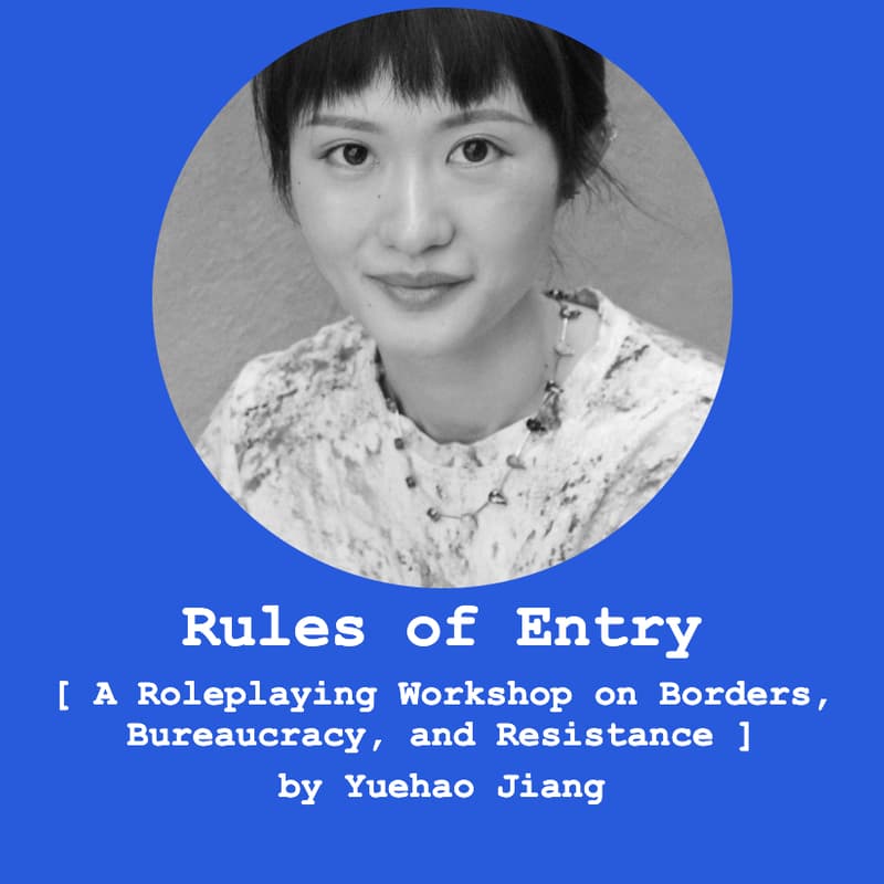 Cover Image for Rules of Entry: A Roleplaying Workshop on Borders, Bureaucracy, and Resistance