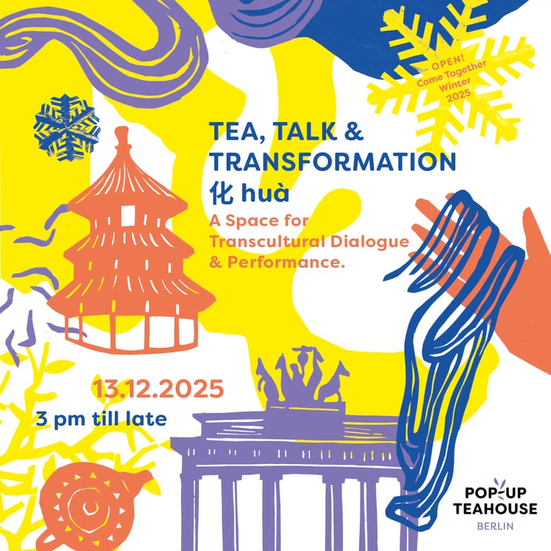 Cover Image for Pop-Up Teahouse Berlin - Special Edition on Transformation 化 huà - December 2025