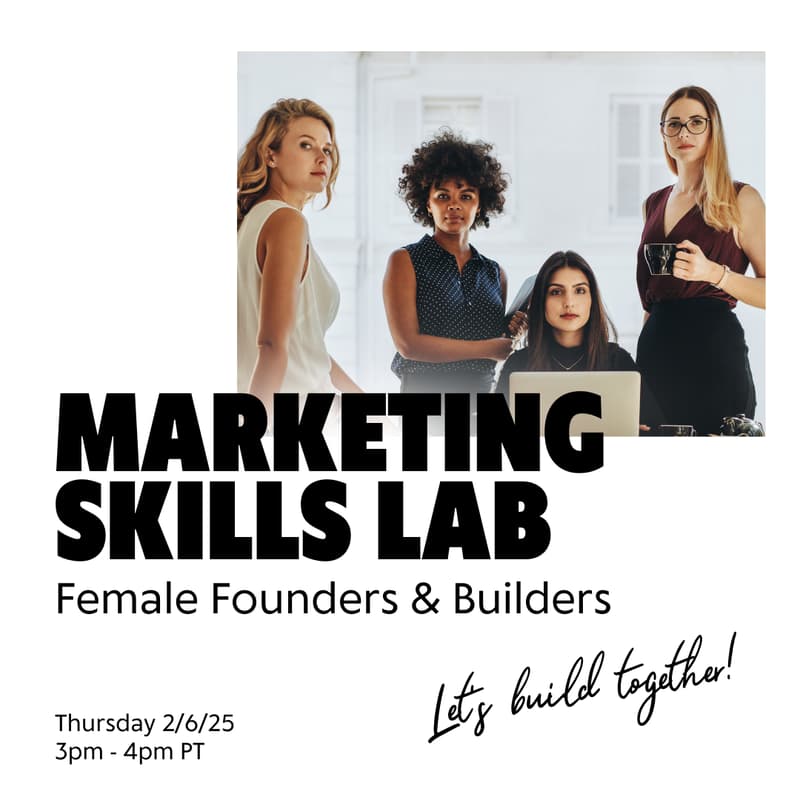 Cover Image for Female Founders & Builders: Marketing Skills Lab |