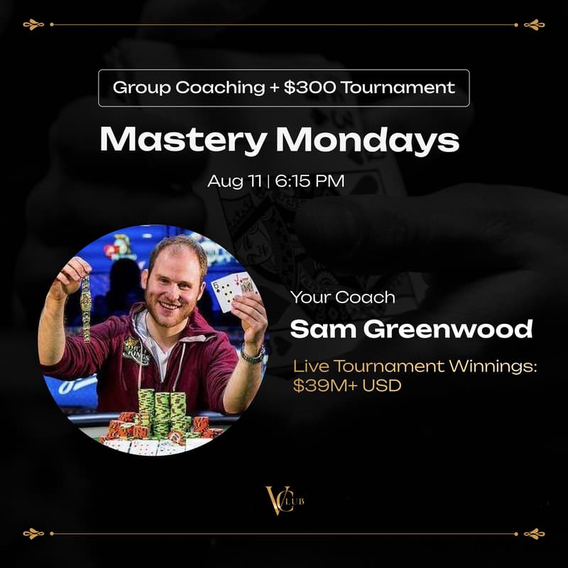 Cover Image for VClub | Mastery Mondays Special Edition with Sam Greenwood + $300 Tournament, $5K GTD