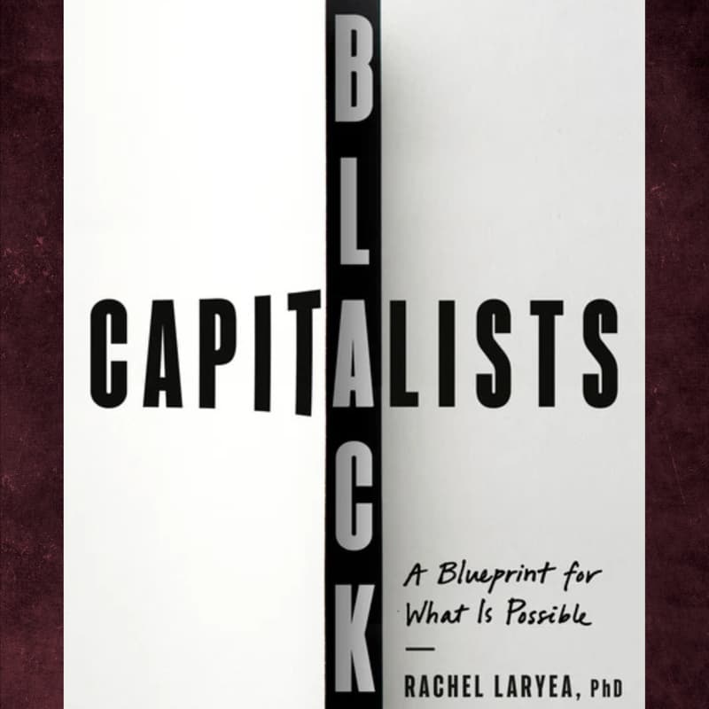 Cover Image for Rachel Laryea’s Black Capitalists: A Dinner & Discussion