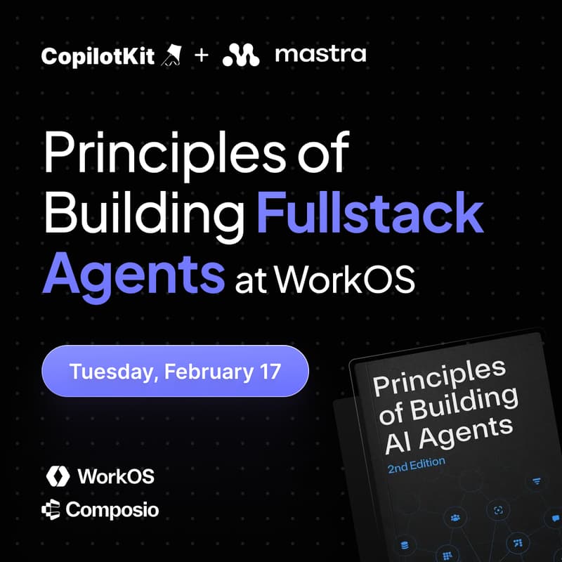 Cover Image for Principles of Building Fullstacks Agents at WorkOS (Mastra, CopilotKit & Composio)