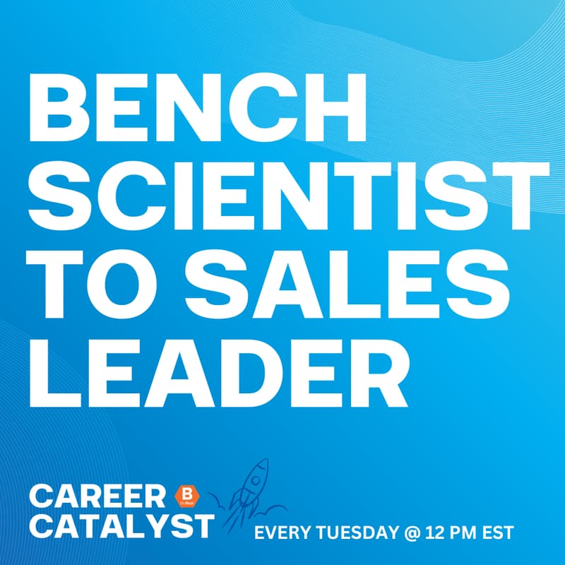 Cover Image for Career Catalyst | Beyond the Bench: Building a Career in Scientific Sales Leadership