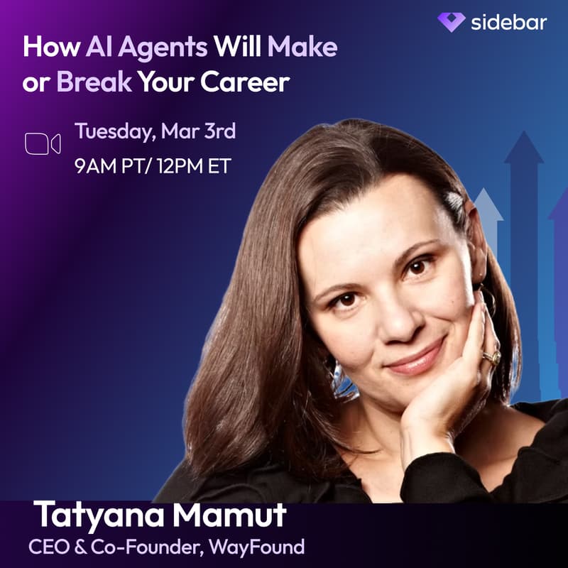 Cover Image for Sidebar Speaker Series: How AI Agents Will Make or Break Your Career with Tatyana Mamut