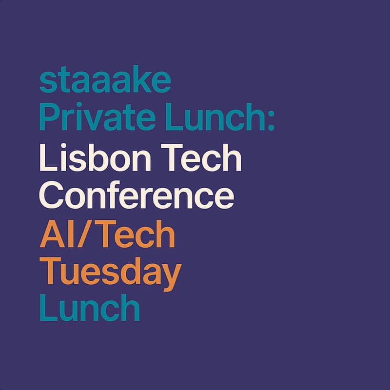 Cover Image for staaake Private Lunch: Lisbon Tech Conference AI/Tech Tuesday Lunch