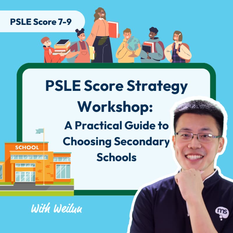 Cover Image for PSLE Score Strategy Workshop (PSLE Score 7–9): A Practical Guide to Choosing Secondary Schools