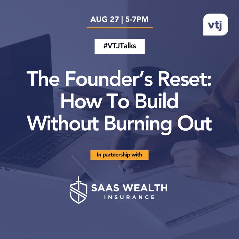 Cover Image for #VTJTalks: The Founder’s Reset: How To Build Without Burning Out