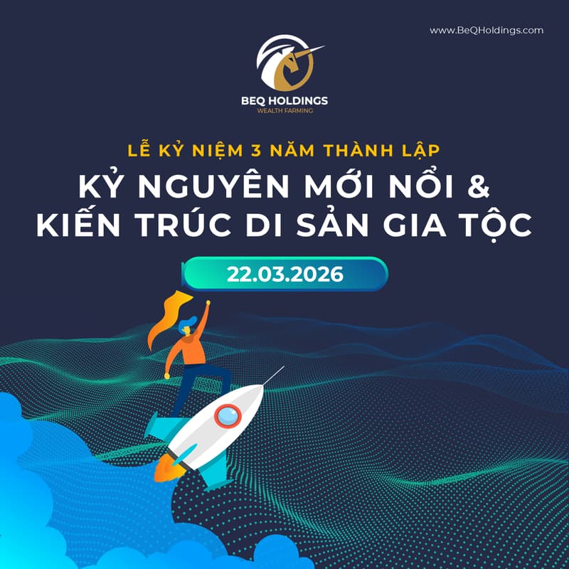 Cover Image for Kỷ Niệm 3 Năm Thành Lập BEQ HOLDINGS -               Kỷ Nguyên Mới Nổi & Kiến Trúc Di Sản Gia Tộc