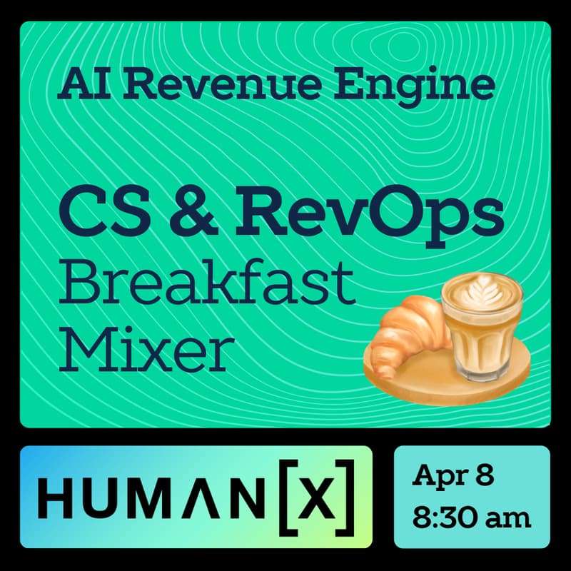 Cover Image for AI Revenue Engine: CS & RevOps Breakfast Mixer | HumanX Side Quest