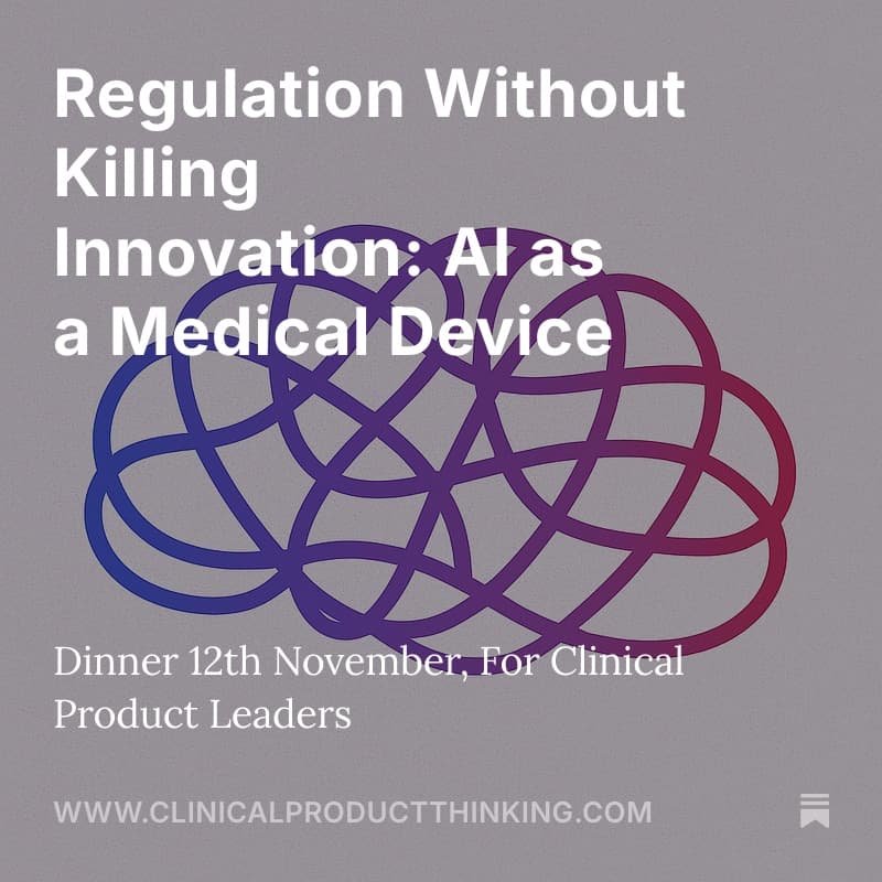 Cover Image for Clinical Product Dinner - Regulation Without Killing Innovation: AI as a Medical Device