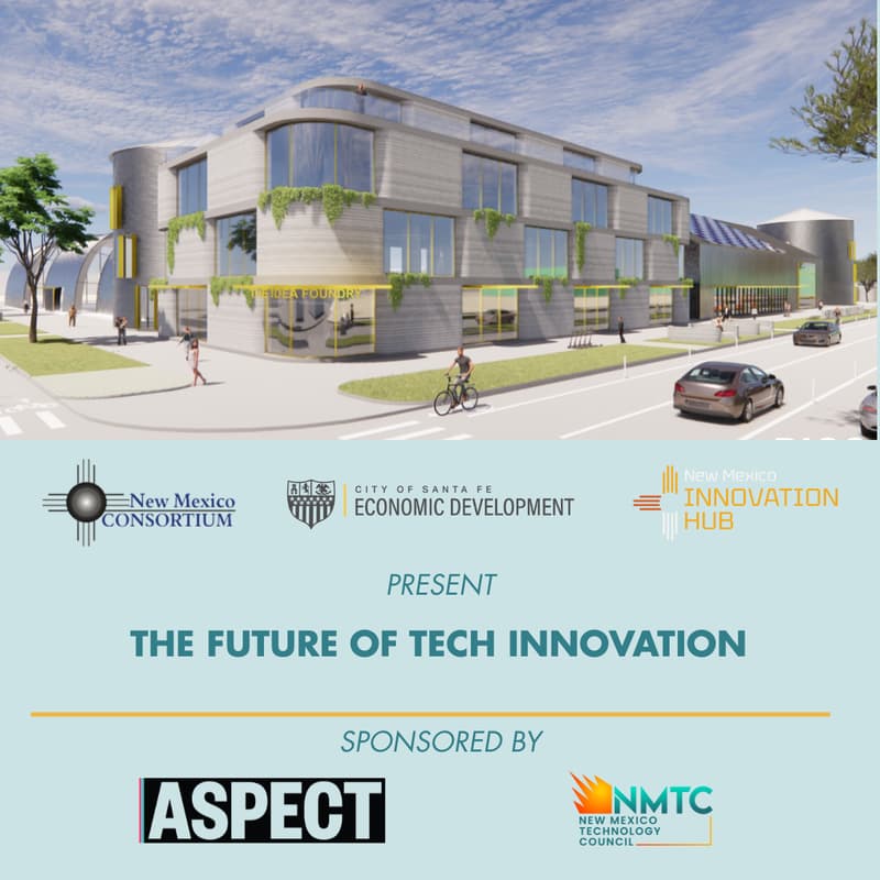 Cover Image for The Future of Tech Innovation in Santa Fe - ​Celebrating the Launch of the New Mexico Innovation Hub