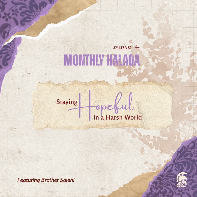 Cover Image for Monthly Halaqa: Staying Hopeful in a Harsh World