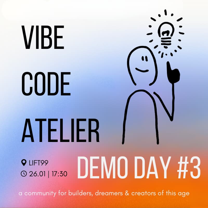 Cover Image for Vibe Code Atelier – Demo Day/ Meetup for Builders #3 [+ fireside chat with the founder of Glassity]
