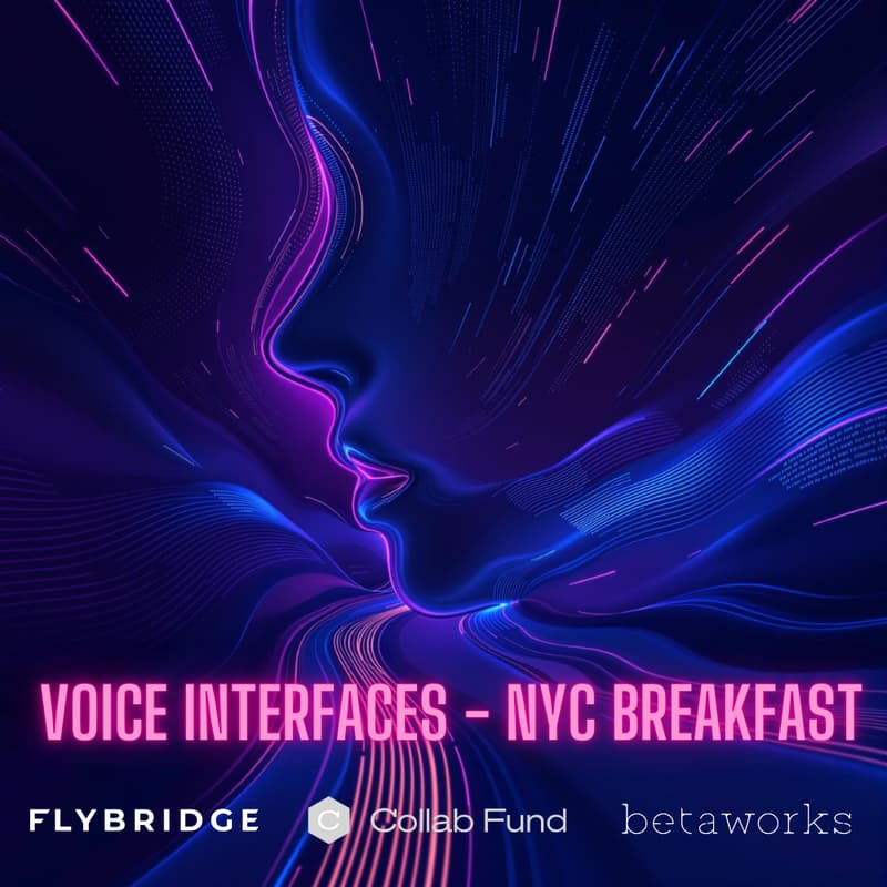 Cover Image for Future of Voice Interfaces Breakfast // betaworks + Flybridge + Collab Fund