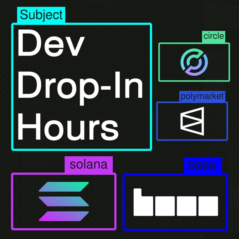 Cover Image for Dev Drop-In Hours w/ Solana, Base, Polymarket, Circle