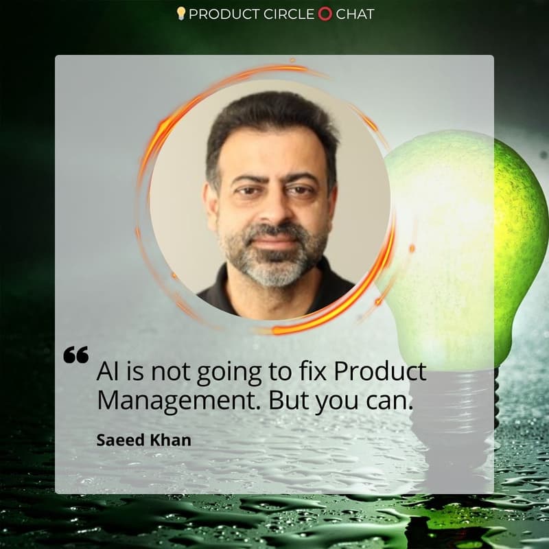 Cover Image for 💡 Product Circle ⭕ Chat - Fixing Product Management with Saeed Khan