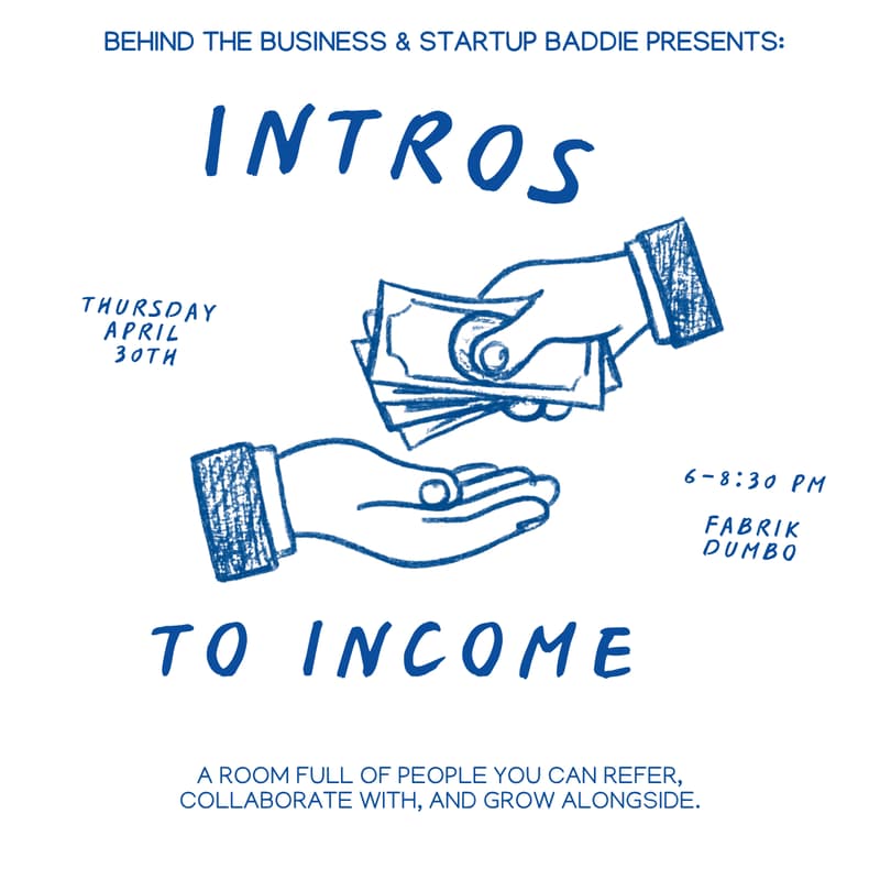 Cover Image for From Intros to Income Presented By: Behind the Business x Startup Baddie