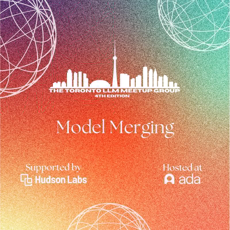 Cover Image for The Toronto LLM Meetup Group - Model Merging