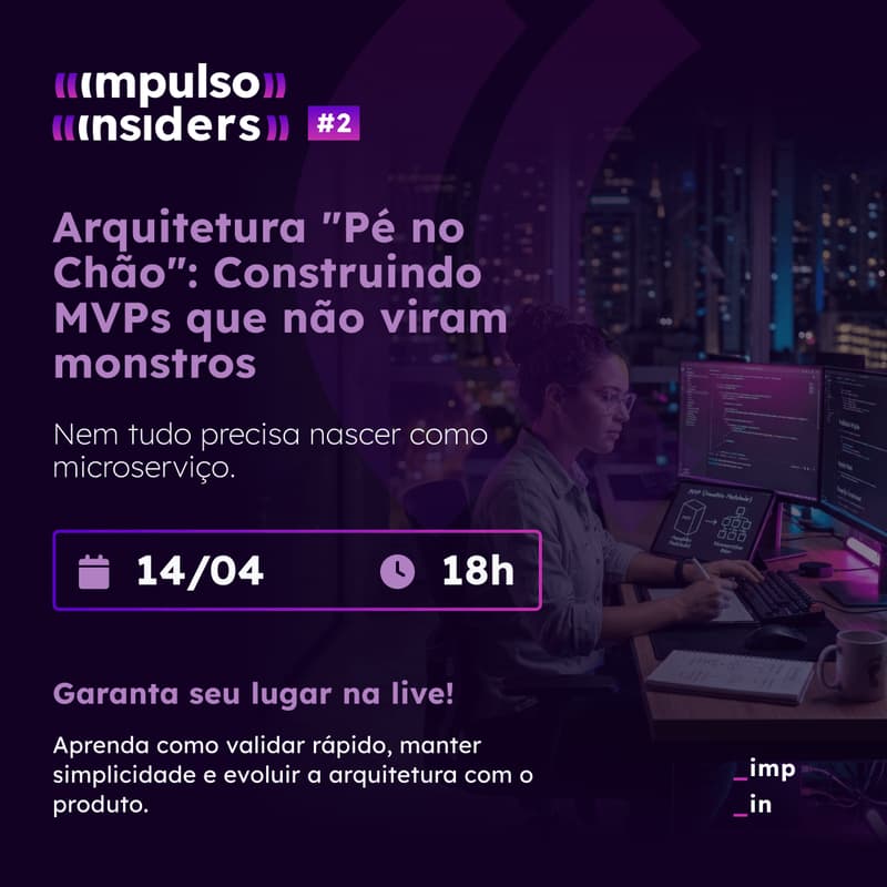 Cover Image for Impulso Insiders #2: "Arquitetura pé no chão": Construindo MVPs que não viram monstros