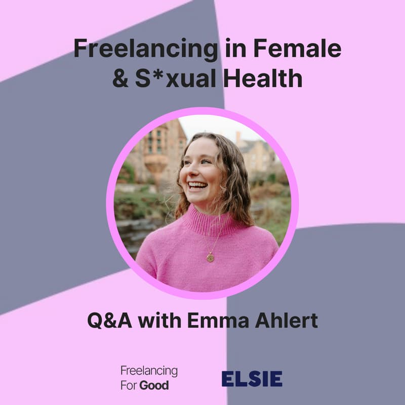 Cover Image for Freelancing in Female & S*xual Health - Q&A with Emma, Founder of Elsie
