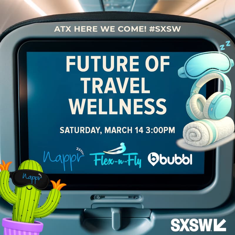 Cover Image for Nappr x Bubbl x Flex-N-Fly Present: SXSW Future of Travel Wellness!