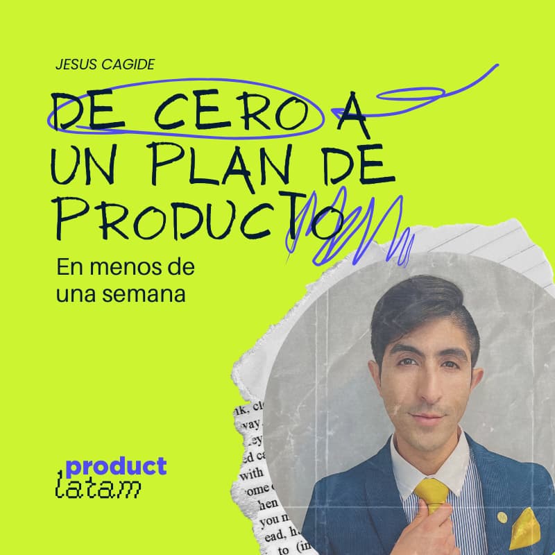Cover Image for De Cero a un Plan de Producto en Menos de una Semana | Webinar con Jesús Cagide