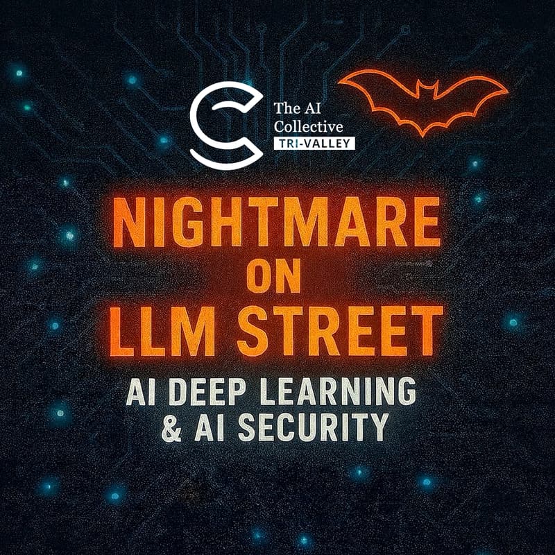 Cover Image for đź§ The AI Collective Tri-Valley | Nightmare on LLM Street: AI Deep Learning & Security