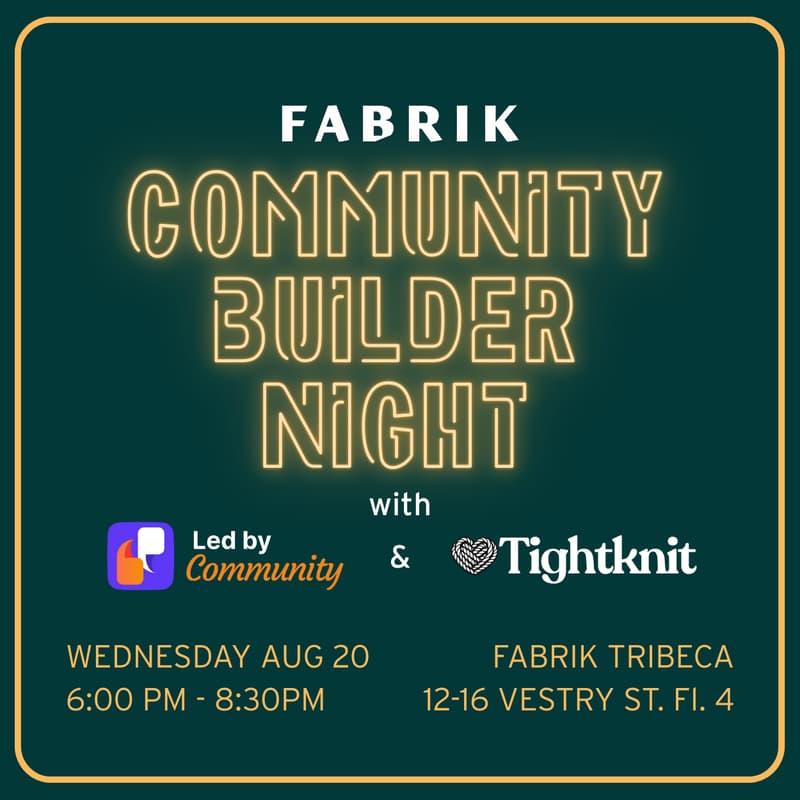Cover Image for Community Builder Night at Fabrik NYC with Led By Community and Tightknit