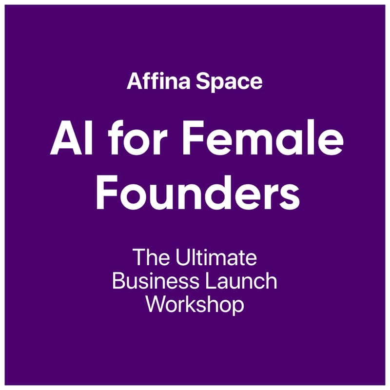 Cover Image for AI for Female Founders - Online Workshop by Affina Space
