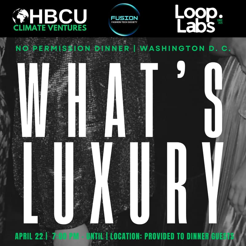 Cover Image for No Permission Dinner – Washington DC Climate Week | Co-Hosted by: Fusion Fashion Tech Society, Loop Labs, and HBCU Climate Ventures
