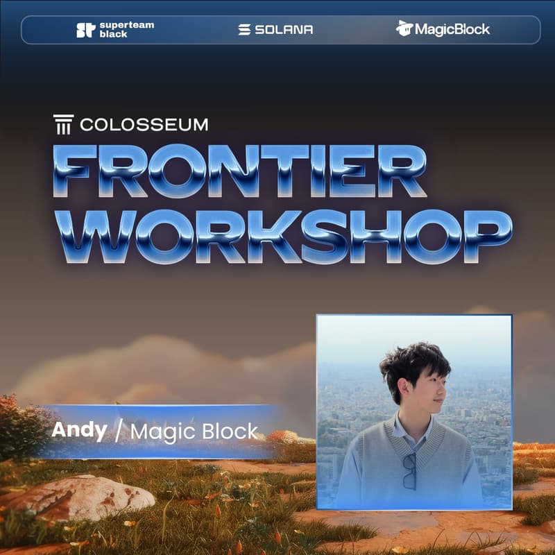 Cover Image for Colosseum Frontier Workshops by Superteam Black [Magicblock]