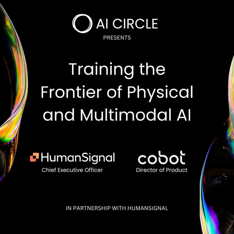 Cover Image for AI Circle x HumanSignal: Training Frontier Physical and Multimodal AI