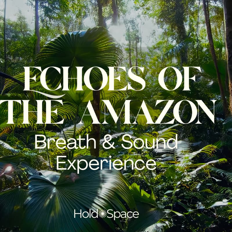Cover Image for Echoes of the Amazon: Breath & Sound Experience