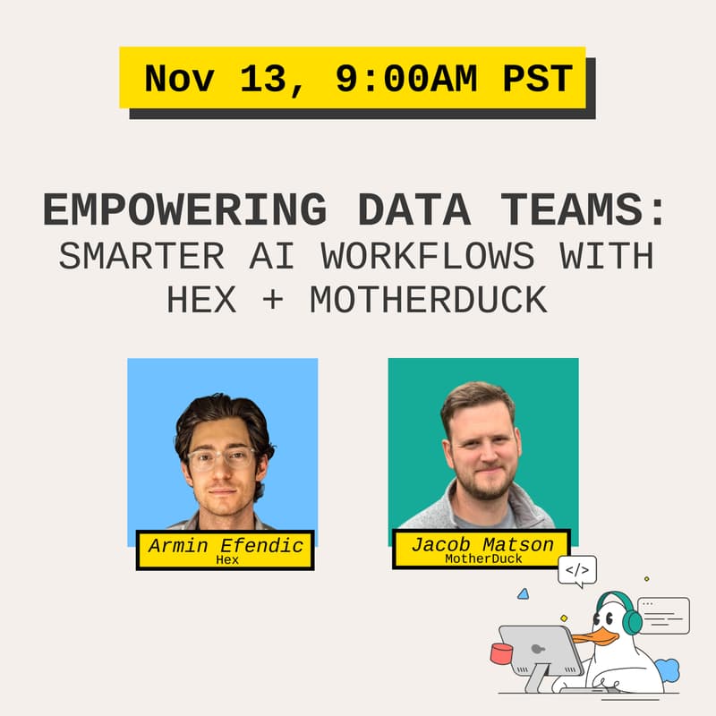 Cover Image for Empowering Data Teams: Smarter AI Workflows with Hex + MotherDuck