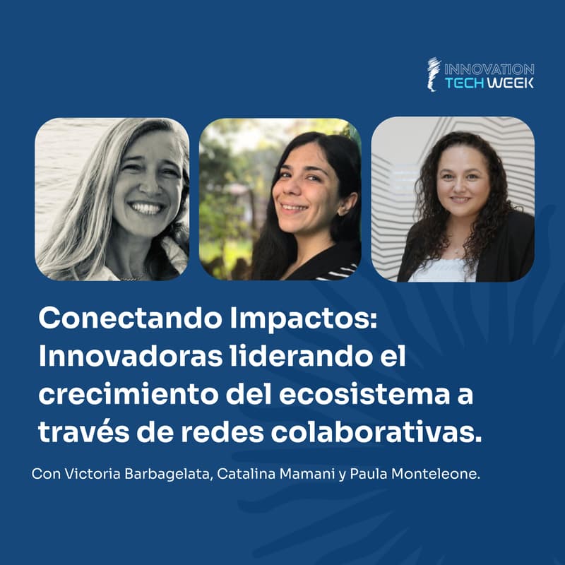 Foto de portada de Conectando Impactos: Innovadoras liderando el crecimiento del ecosistema a través de redes colaborativas
